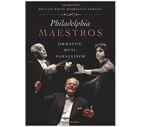 Philadelphia Maestros: Ormandy, Muti, Sawallisch