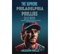 Philadelphia Phillies: The Supreme Quiz And Trivia Book For All Baseball Fans (The Supreme Sports Quiz Collection)