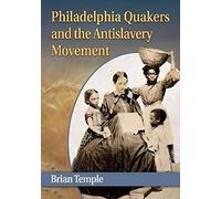 Philadelphia Quakers And The Antislavery Movement