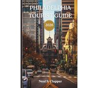PHILADELPHIA TOURIST GUIDE: History, Neighborhoods, and the Living Heart of America