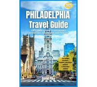 Philadelphia travel guide 2025: Explore the City of Brotherly Love: Hidden Gems, Budget Tips & Must-See Attractions