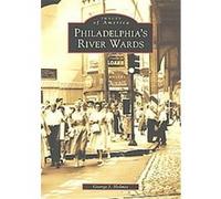 Philadelphia's River Wards, Images of America Series George J. Holmes (Auteur)