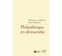 Philanthropes en démocratie - Sylvain Lefèvre - Puf - broché - Essai
