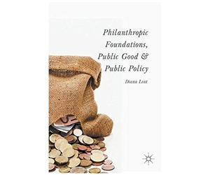 Philanthropic Foundations, Public Good And Public Policy