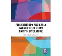 Philanthropy and Early Twentieth-Century British Literature (Among the Victorians and Modernists) - [Version Originale] Inconnu (Auteur)