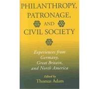 Philanthropy, Patronage, and Civil Society, Philanthropic and Nonprofit Studies Thomas Adam (Auteur)