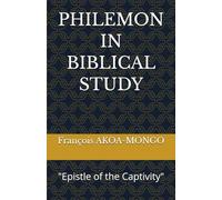 PHILEMON IN BIBLICAL STUDY: "Epistle of the Captivity"