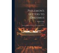 Philemon's Letters To Onesimus: Upon The Subjects Of Christ's Atonement And Divinity