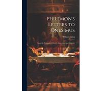 Philemon's Letters To Onesimus: Upon The Subjects Of Christ's Atonement And Divinity
