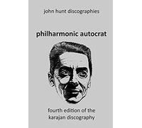 Philharmonic Autocrat The Discography Of Herbert Von Karajan (1908-1989). 4th Edition.