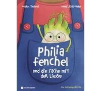 Philia Fenchel Und Die Sache Mit Der Liebe