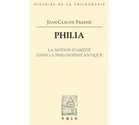 Philia: La notion d'amitié dans la philosophie antique : essai sur un problème perdu et retrouvé