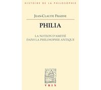 Philia: La notion d'amitié dans la philosophie antique : essai sur un problème perdu et retrouvé