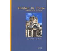 Philibert De L'orme - Architecte Du Roi (1514-1570)