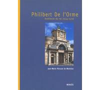Philibert de l'Orme - Architecte du Roi 1514-1570 Architecte du roi (1514-1570) - Jean-Marie Pérouse de Montclos - Menges - broché - Roman