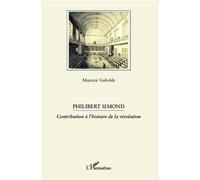 Philibert Simond Contribution à l'histoire de la révolution - Maurice Gabolde - L'harmattan - broché - Essai