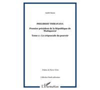Philibert Tsiranana Premier président de la République de Madagascar - Tome 2 : Le crépuscule du pouvoir - André Saura - L'harmattan - broché - Biographie