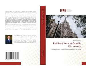 Philibert Vrau et Camille Féron-Vrau: Deux patrons lillois catholiques fin XIXe siècle