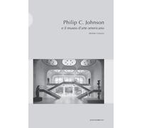 Philip C. Johnson E Il Museo D'arte Americano: Michele Costanzo