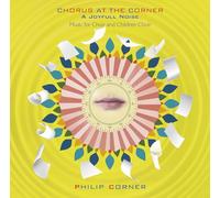Philip Corner – Chorus at The Corner: A Joyfull Noise – CD
