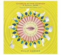 Philip Corner – Chorus at The Corner: A Joyfull Noise – CD
