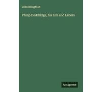 Philip Doddridge, his Life and Labors