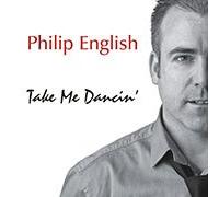 Philip English - Take Me Dancin'
