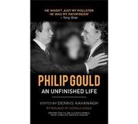Philip Gould: An Unfinished Life - [Livre en VO] Dennis Kavanagh (Auteur)