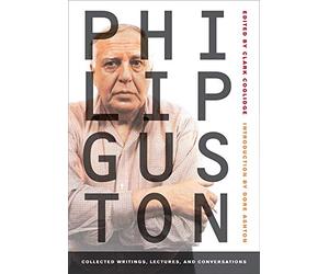 Philip Guston: Collected Writings, Lectures, and Conversations