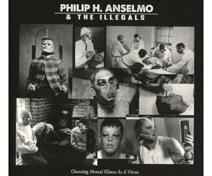 Philip H. Anselmo & The Illegals - Choosing Mental Illness As A Virtue (LP Gatefold)