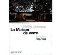 Philip Johnson. La Maison de verre David Whitney (Auteur), David Whitney (Editeur du volume), Jeffrey Kipnis (Auteur), Jeffrey Kipnis (Editeur du volume), Jacques Bosser (Traduction), Geneviève Lamber