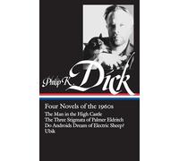 Philip K. Dick: Four Novels of the 1960s.