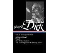 Philip K. Dick: Valis And Later Novels (Loa #193)