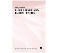 Philip Larkin and English Poetry, Macmillan Studies in Twentieth-Century Literature Terrence Anthony Whalen (Auteur)