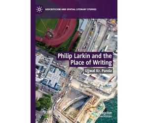 Philip Larkin and the Place of Writing