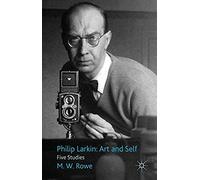 Philip Larkin: Art And Self