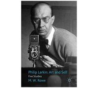 Philip Larkin: Art And Self