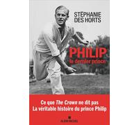 Philip, le dernier prince - Stéphanie Des Horts - Albin Michel - ebook (ePub) - Biographie
