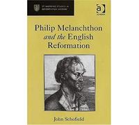 Philip Melanchthon And The English Reformation