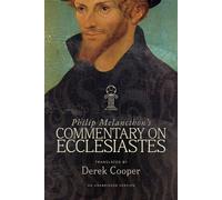 Philip Melanchthon's Commentary on Ecclesiastes An Unabridged Translation - Philip Melanchthon - 1517 Academic - ebook (ePub) - Livre