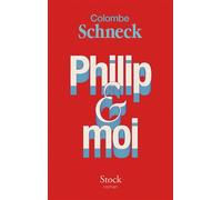 Colombe Schneck – Philip & moi – Roman – Broché