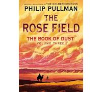 Philip Pullman The Book of Dust: The Rose Field (Book of Dust, Volume 3) (Relié)