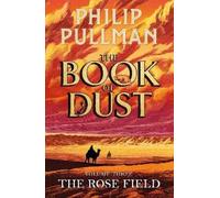 Philip Pullman The Rose Field: The Book of Dust Volume Three (Relié)