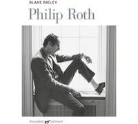 Philip Roth Blake Bailey (Auteur), Josée Kamoun (Traduction)