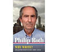 Philip Roth: Why Write? (LOA #300): Collected Nonfiction 1960-2014