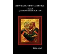 Philip Schaff History of the Christian Church, Volume I (Relié)
