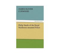Philip Steele Of The Royal Northwest Mounted Police