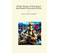 Philip Steele of the Royal Northwest Mounted Police