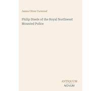 Philip Steele of the Royal Northwest Mounted Police