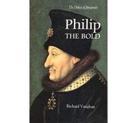 Philip the Bold: The Formation of the Burgundian State